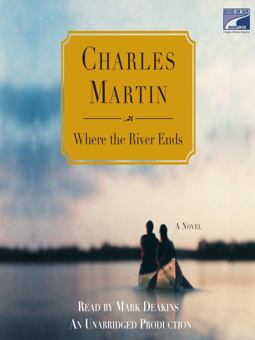 Title details for Where the River Ends by Charles Martin - Available